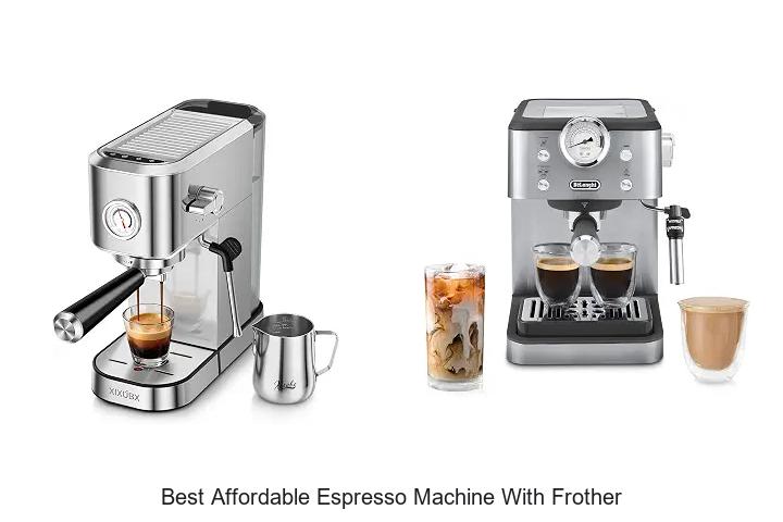 best affordable espresso machine with frother
