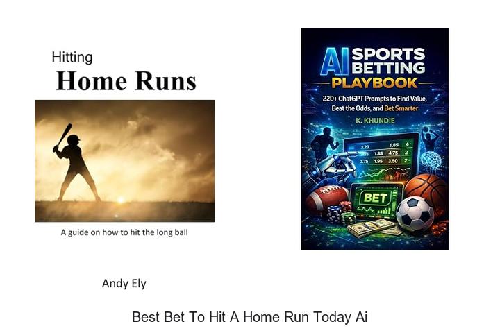 best bet to hit a home run today ai