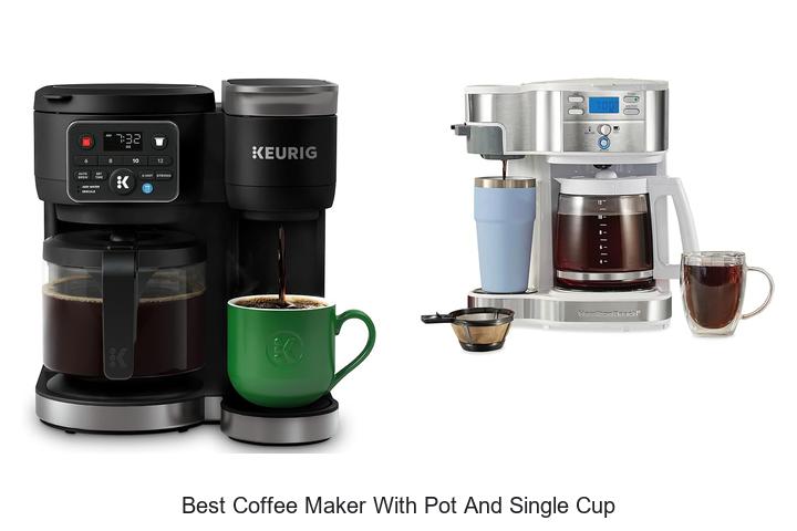 Best Coffee Maker With Pot And Single Cup You Need Now