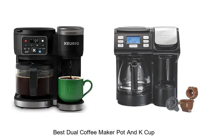 Best Dual Coffee Maker Pot and K Cup: Brew Perfectly!