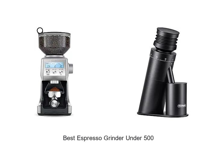 best espresso grinder under 500 1
