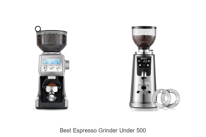 Best Espresso Grinder Under 500 That Will Transform Your Brew