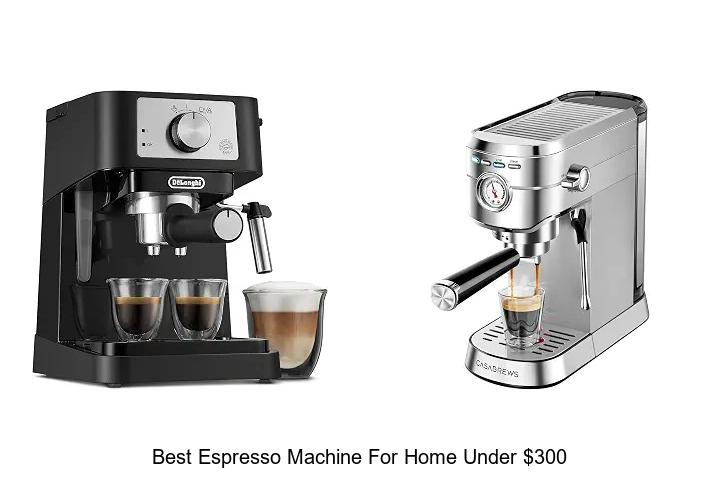 best espresso machine for home under 300