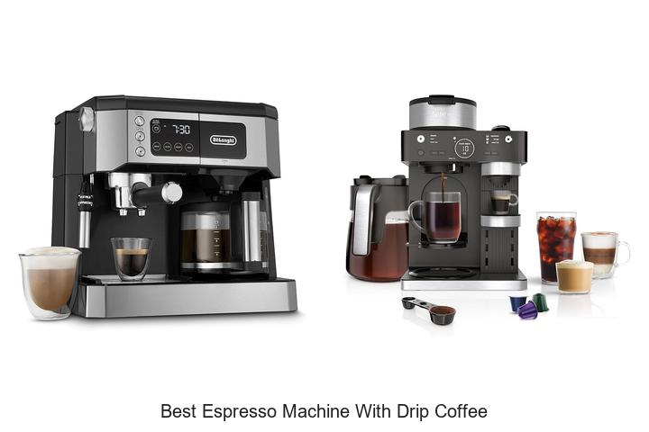 best espresso machine with drip coffee