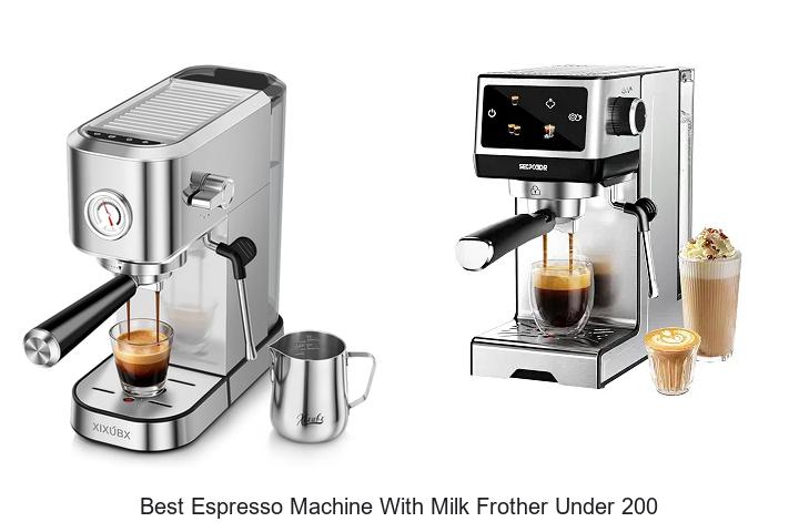 best espresso machine with milk frother under 200