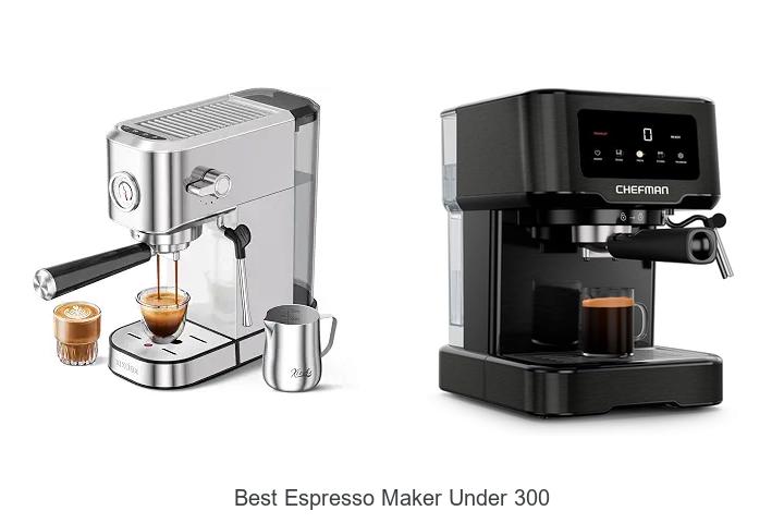 best espresso maker under 300
