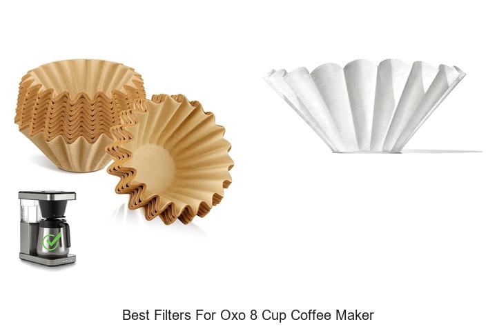 Best Filters For Oxo 8 Cup Coffee Maker You Need Now