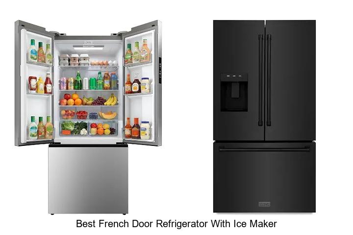 Best French Door Refrigerator With Ice Maker: Top Picks!
