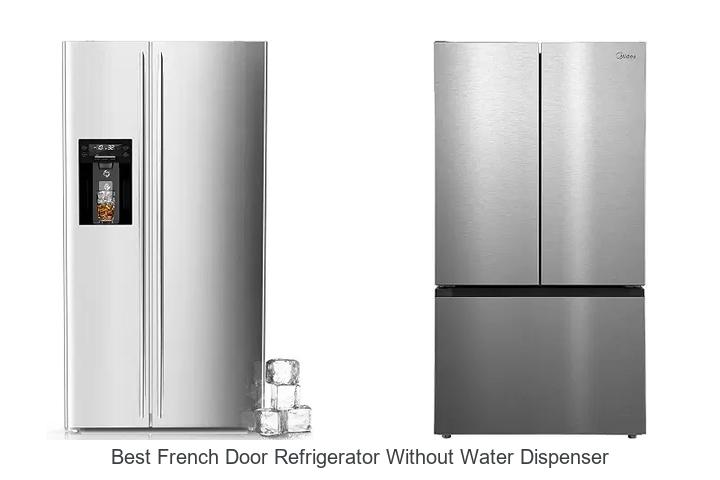 Best French Door Refrigerator Without Water Dispenser Revealed
