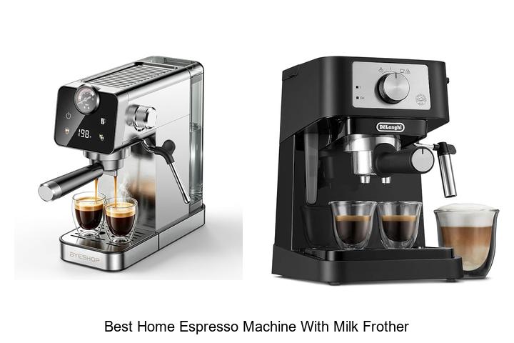 best home espresso machine with milk frother