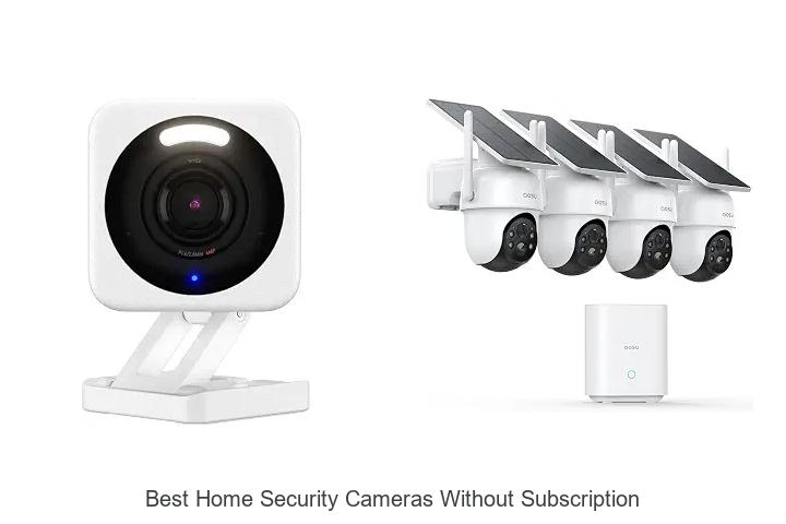 best home security cameras without subscription