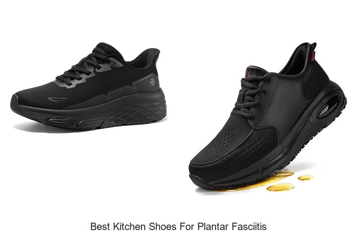 best kitchen shoes for plantar fasciitis