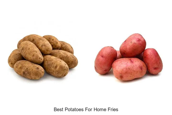 best potatoes for home fries