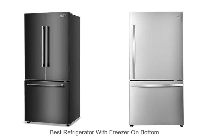 Best Refrigerator With Freezer On Bottom That Will Amaze You