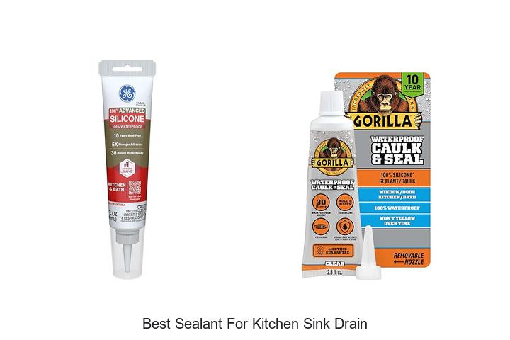 Best Sealant For Kitchen Sink Drain That Lasts Forever