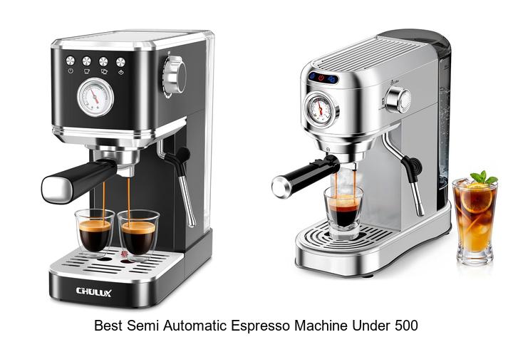best semi automatic espresso machine under 500