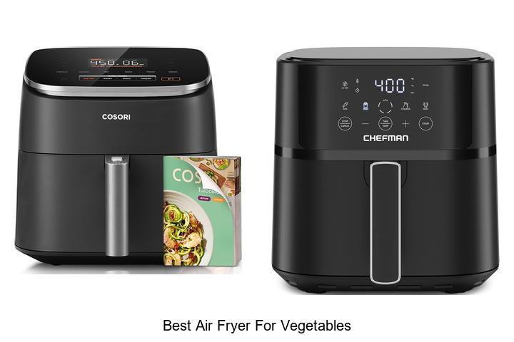 best air fryer for vegetables
