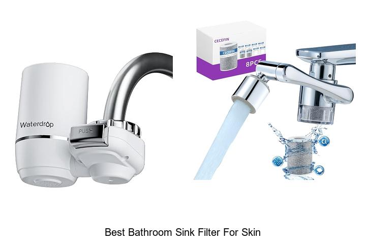 best bathroom sink filter for skin