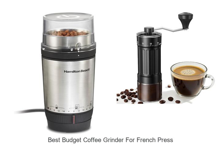 best budget coffee grinder for french press