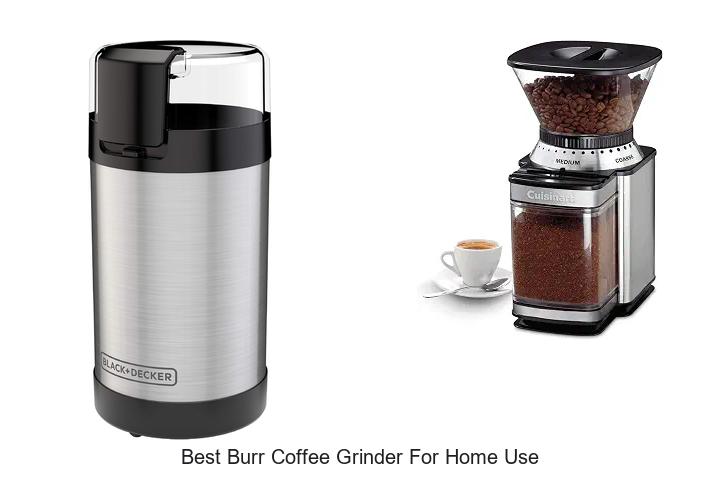 best burr coffee grinder for home use