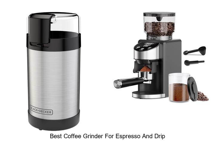 best coffee grinder for espresso and drip