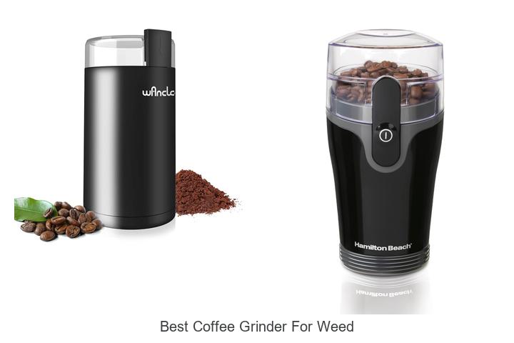 best coffee grinder for weed