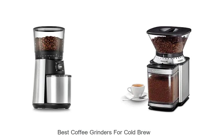 best coffee grinders for cold brew