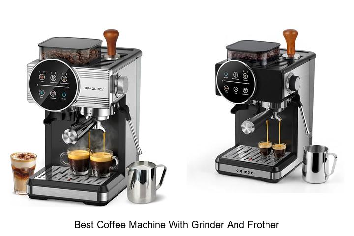 best coffee machine with grinder and frother