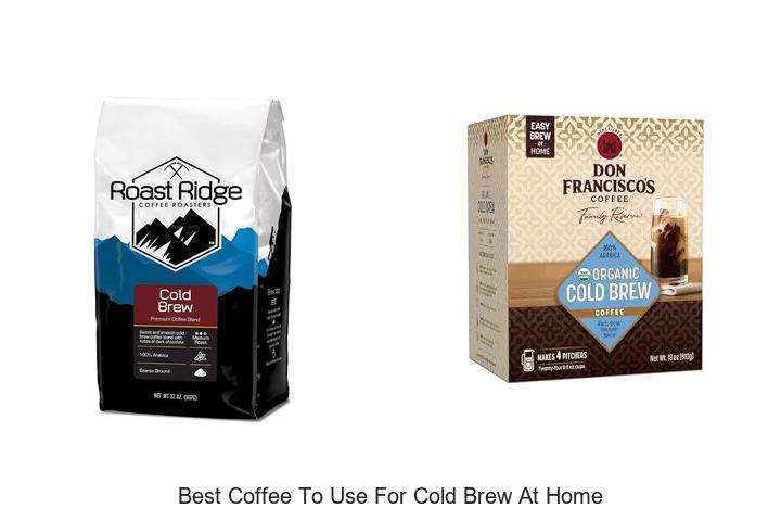 best coffee to use for cold brew at home