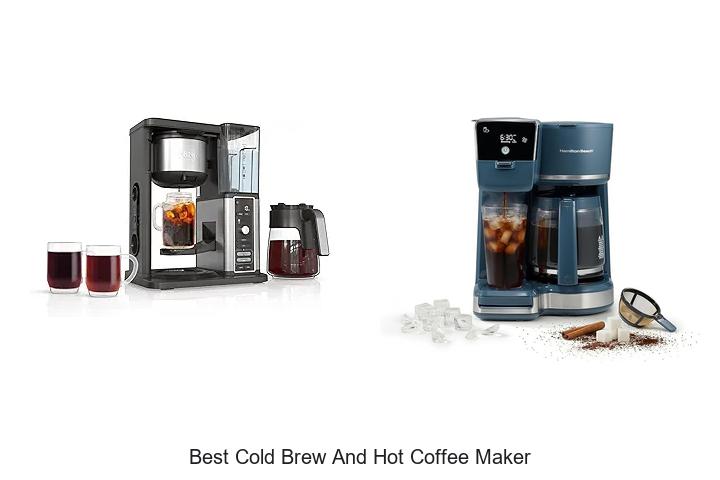 best cold brew and hot coffee maker