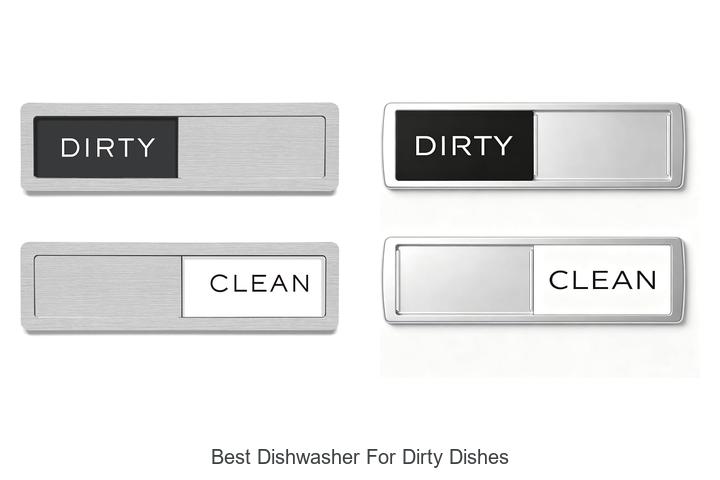 best dishwasher for dirty dishes