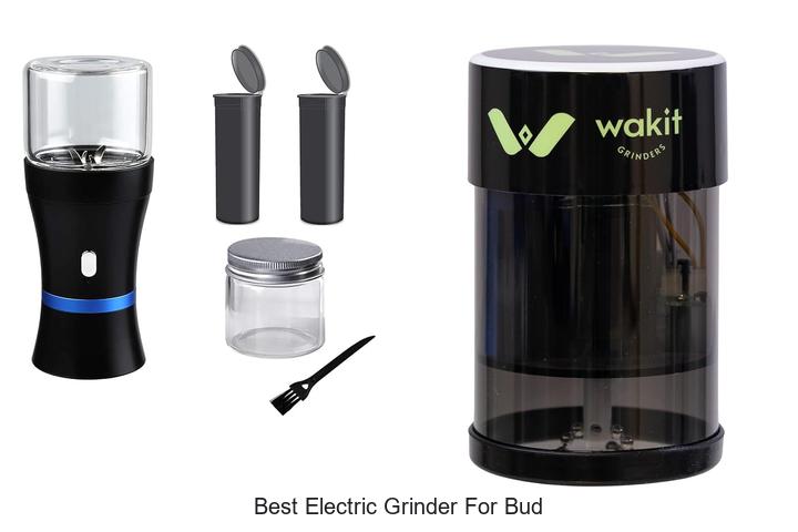 best electric grinder for bud