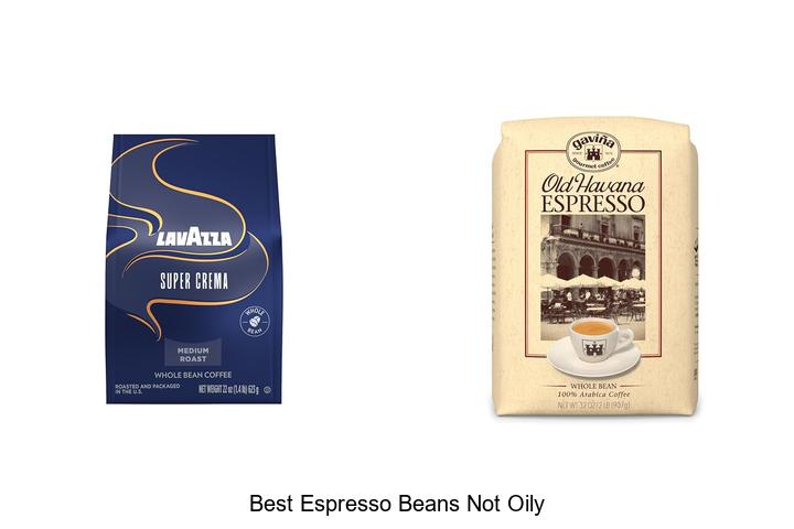 best espresso beans not oily