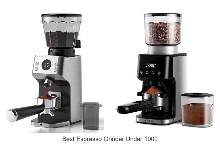 best espresso grinder under 1000