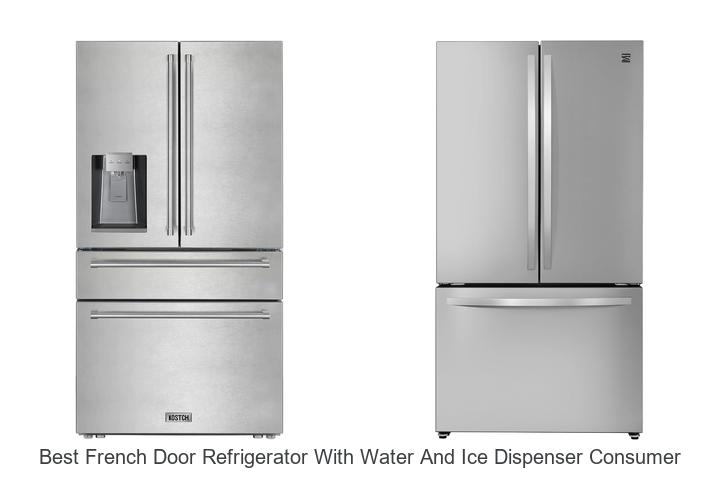 best french door refrigerator with water and ice dispenser consumer