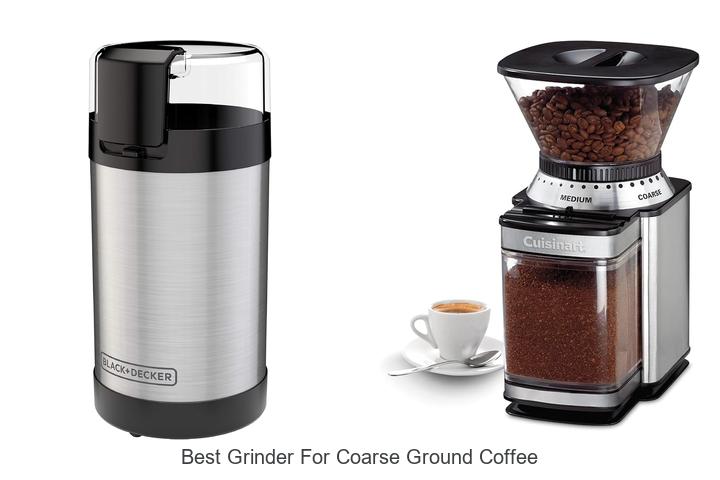 best grinder for coarse ground coffee