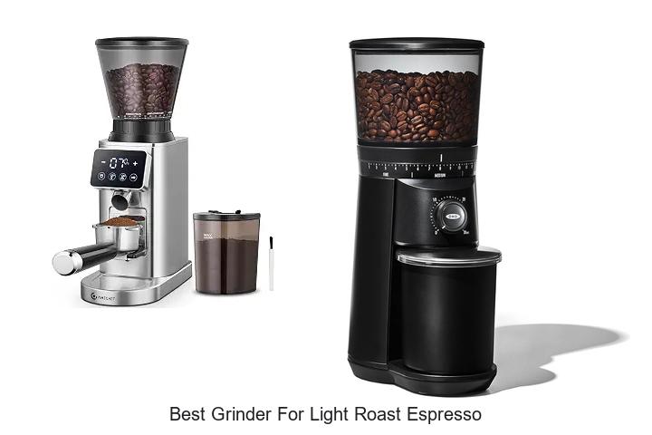 best grinder for light roast espresso