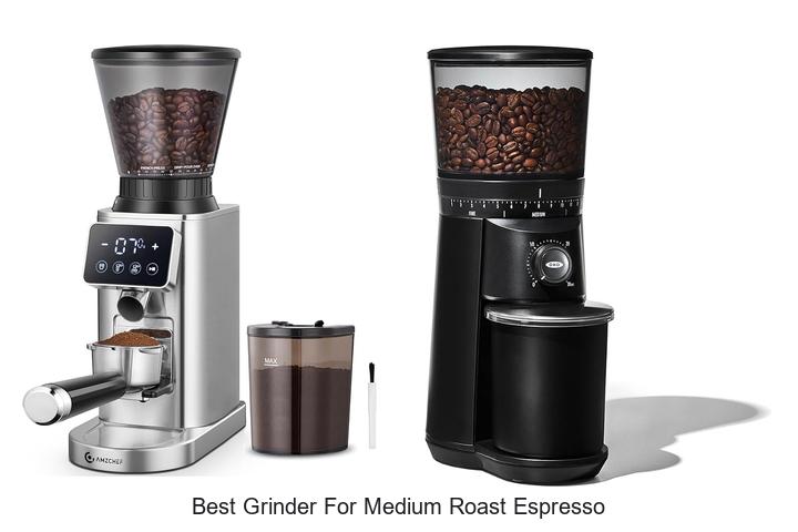 best grinder for medium roast espresso