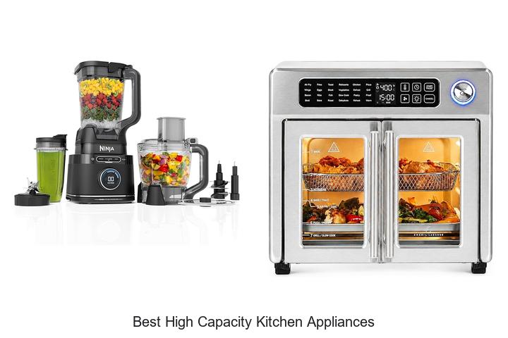 best high capacity kitchen appliances