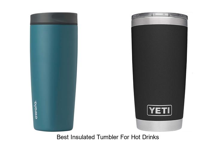 best insulated tumbler for hot drinks