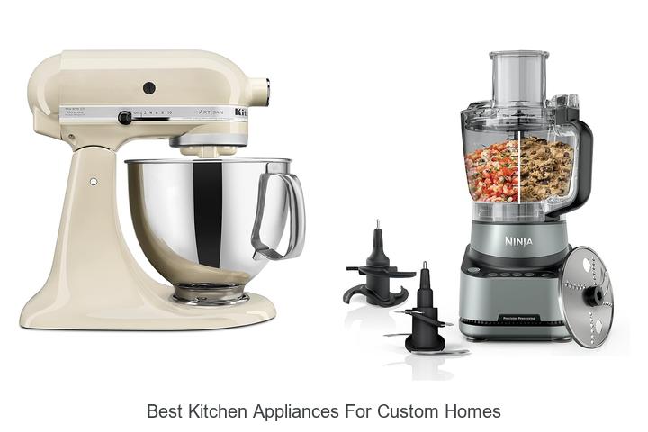 best kitchen appliances for custom homes