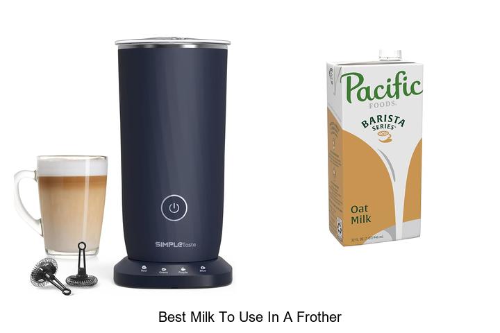 best milk to use in a frother