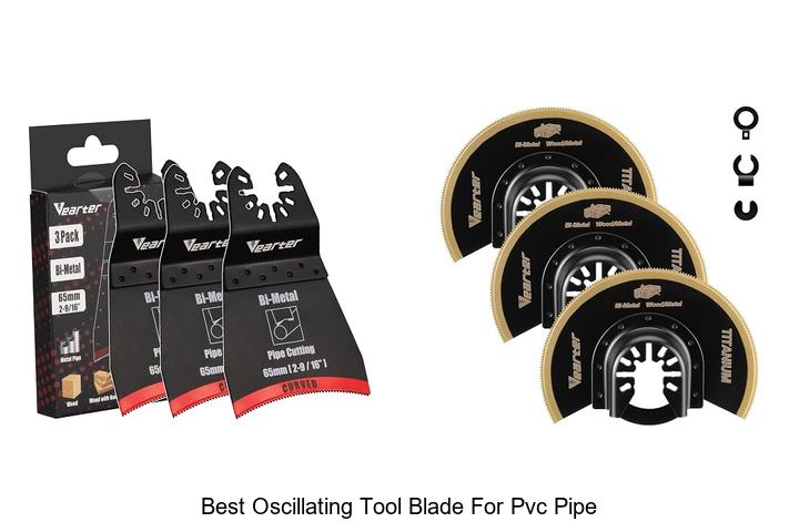 best oscillating tool blade for pvc pipe
