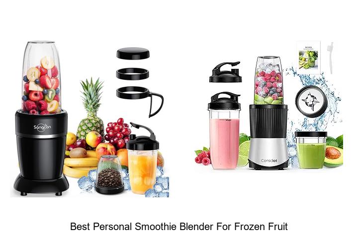 best personal smoothie blender for frozen fruit