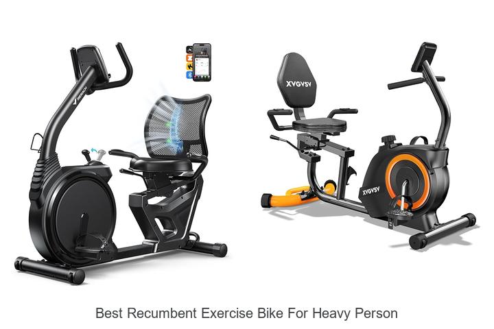 best recumbent exercise bike for heavy person