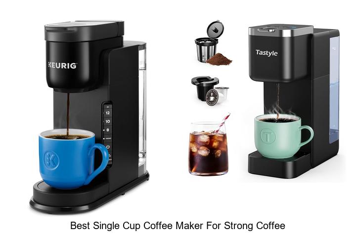 best single cup coffee maker for strong coffee