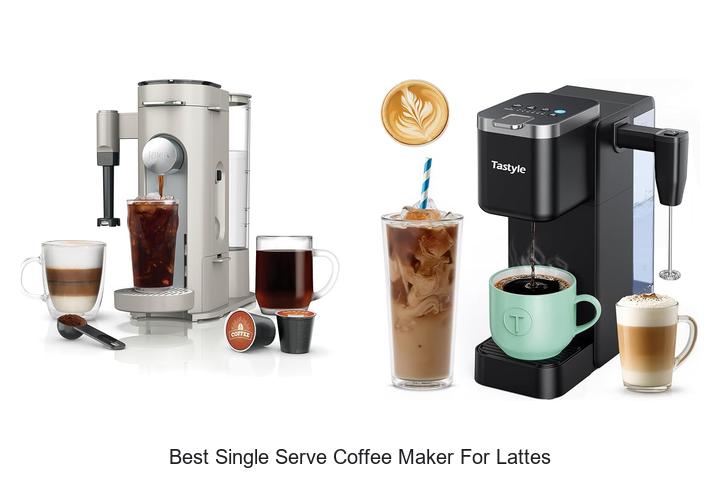 best single serve coffee maker for lattes