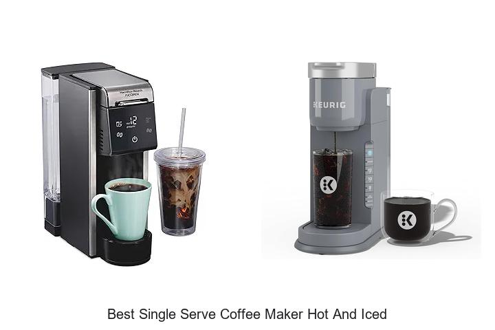 best single serve coffee maker hot and iced