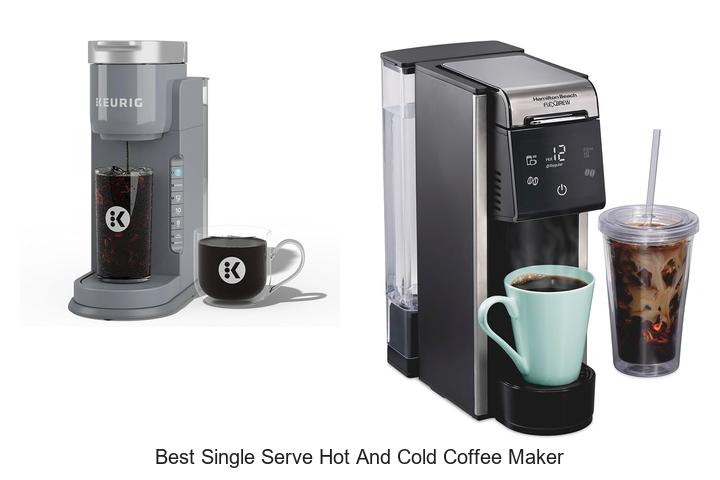 best single serve hot and cold coffee maker