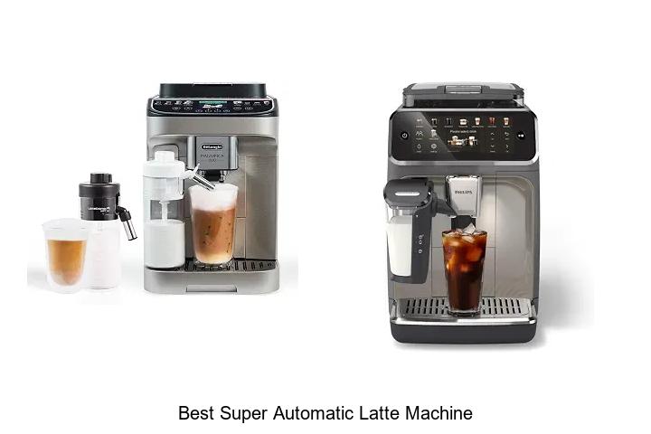 best super automatic latte machine